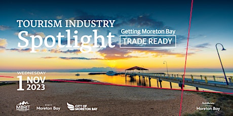 Tourism Industry Spotlight -Getting Moreton Bay-TRADE READY primary image