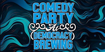 Imagen principal de Comedy Party @ Democracy Brewing!