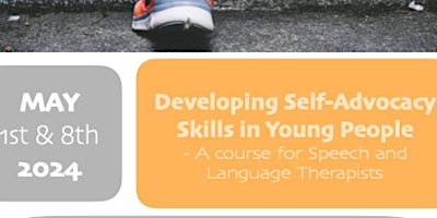 Imagen principal de Developing Self-Advocacy Skills in Young People (For SaLTs) 1st&8th May '24