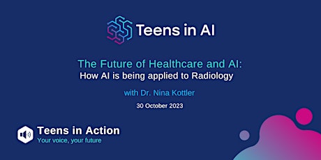 Imagem principal do evento Teens in Action - How AI is being applied to Radiology with  Dr. Kottler