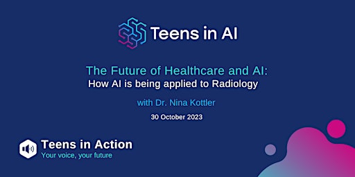 Image principale de Teens in Action - How AI is being applied to Radiology with  Dr. Kottler