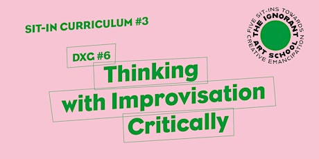 Image principale de DXG #6: Thinking with Improvisation Critically
