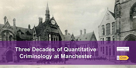 Three Decades of Quantitative Criminology at Manchester