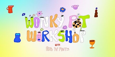 WONKY POT WORKSHOP: Make your own groovy ceramic mugs, vases, bowls + MORE!