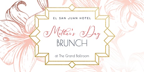 Mother's Day Brunch at the El San Juan Hotel