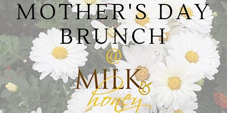 MOTHER'S DAY BRUNCH @ MILK & HONEY primary image
