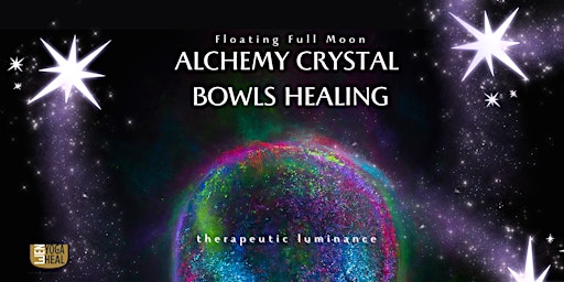 Primaire afbeelding van Floating Full Moon ALCHEMY CRYSTAL BOWLS HEALING - Therapeutic Luminance