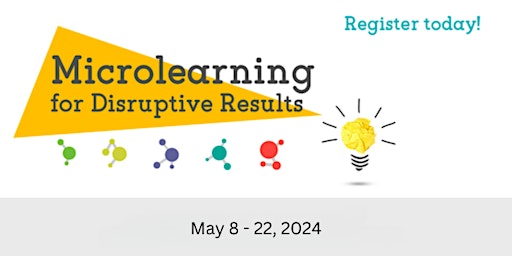 Hauptbild für Microlearning for Disruptive Results Workshop 2024 May 8