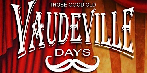 Imagem principal do evento Those Good Old Vaudeville Days