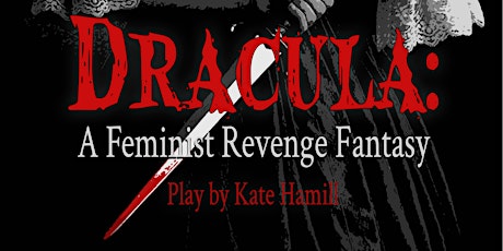 Dinner & Theatre | Dracula: A Feminist Revenge Fantasy primary image