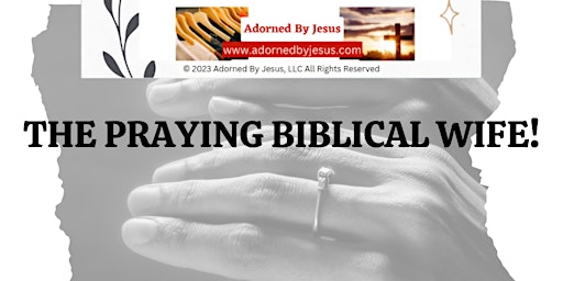 Image principale de Adorned By Jesus' The Praying Biblical Wife