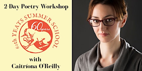 Poetry Workshop with Caitríona O'Reilly - Yeats International Summer School 2019 primary image