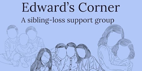 Edward’s Corner: A grief support group for sibling-loss.