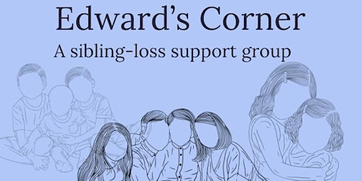 Edward’s Corner: A grief support group for sibling-loss. primary image