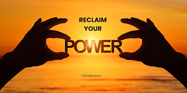 Reclaim Your Power Introduction