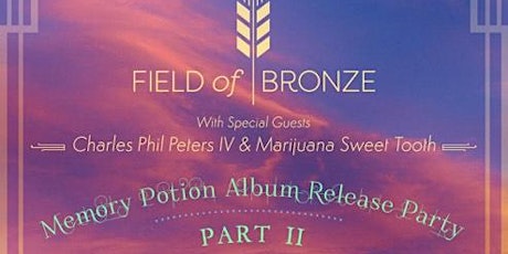 Field Of Bronze - Memory Potion Album Release Party Part II primary image