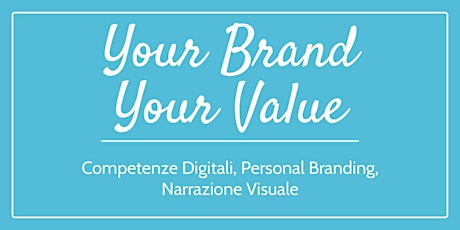 Immagine principale di Your Brand Your Value - Reskilling digitale per persone di valore 