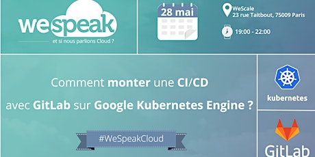 Image principale de #WeSpeakCloud : Comment monter une CI/CD  avec GitLab sur Google Kubernetes Engine ?