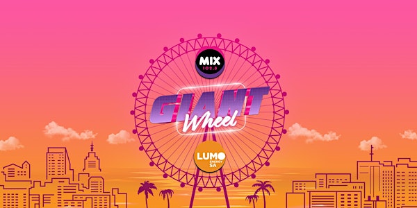 MIX 102.3 Giant Wheel brought to you by Lumo Energy