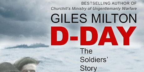 D-Day the Soldiers' Story with Historian Giles Milton primary image