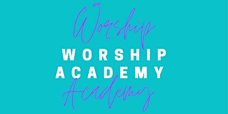Worship Academy - 5th June 2024