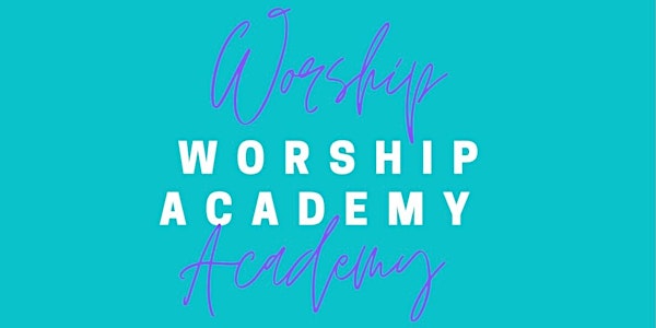 Worship Academy - 1st May 2024