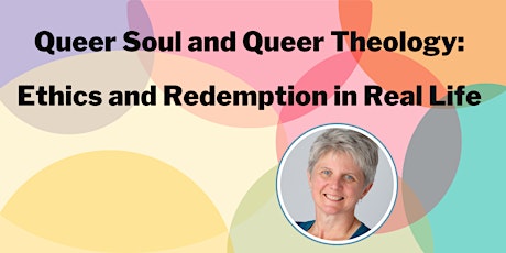 Queer Soul and Queer Theology: Ethics and Redemption in Real Life primary image