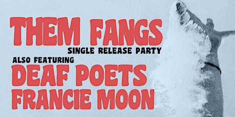 Them Fangs Single Release Party w/ Deaf Poets and Francie Moon primary image