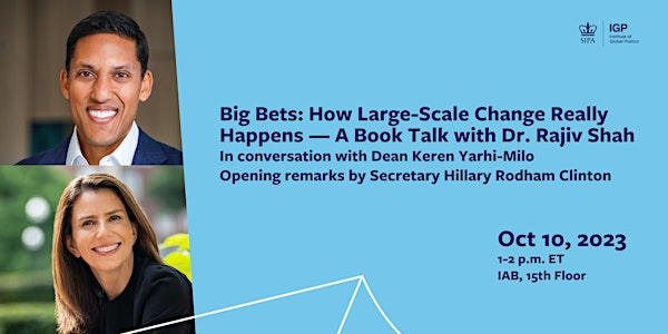 Big Bets: How Large-Scale Change Really Happens-Book Talk w/Dr. Rajiv Shah