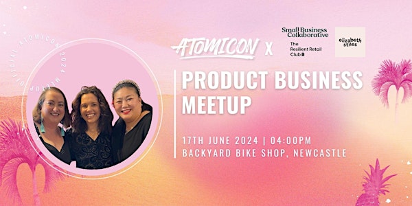 Product Business Meetup - Official Atomicon Fringe event