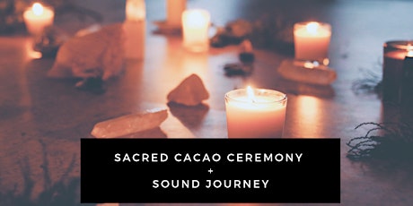 SACRED CACAO CEREMONY + SOUND JOURNEY primary image
