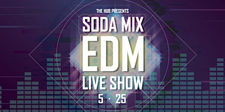 The Hub presents： Soda Mix EDM Live Show