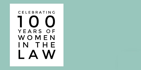 Inspiring Each Other: Celebrating 100 Years of Women in The Law