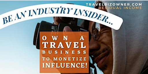 Primaire afbeelding van It’s Time, Influencer! Own a Travel Biz in Orlando, FL