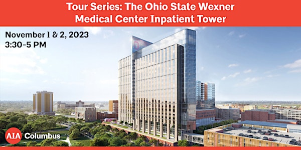 Tour Series: The Ohio State Wexner Medical Center Inpatient Tower
