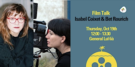 Film Talk with Isabel Coixet &  Bet Rourich primary image