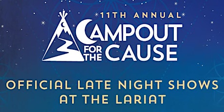 Campout for the Cause: Late Night at the Lariat primary image