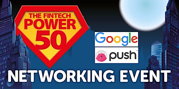 Game-changing strategies to boost your growth with, Google, Push and The Fintech Power 50