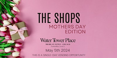 The Shops - Mother’s Day  Edition Pop-up