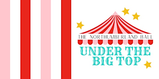 Imagem principal do evento 2024 Northumberland Ball - Under the Big Top