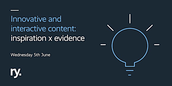 Innovative and interactive content: inspiration x evidence 