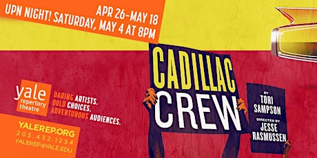 UPN Night! Cadillac Crew at Yale Rep: Dinner, Conversations, & Theatre VIII primary image