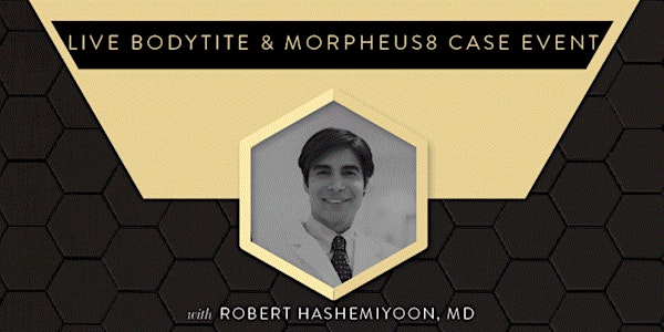 Live BodyTite & Morpheus8 Case Event with Dr. Robert Hashemiyoon