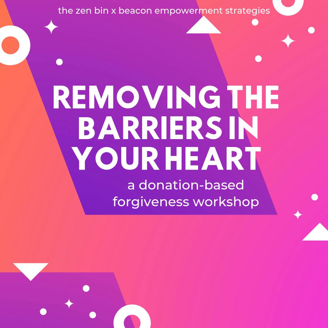Removing The Barriers in YOUR HEART // a forgiveness workshop