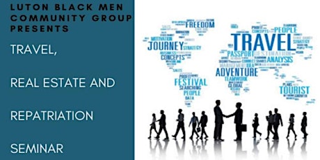 Luton Black Men Travel Real Estate & Repatriation Sat 25th May 7-9pm primary image