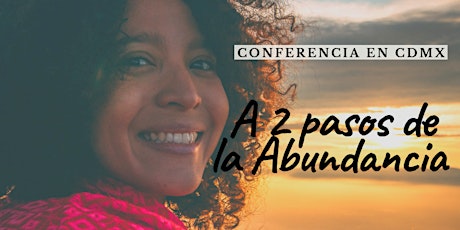 Imagen principal de Conferencia: A 2 pasos de la Abundancia