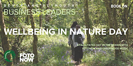 WELLBEING IN NATURE DAY  [Devon & Plymouth Business Leaders]