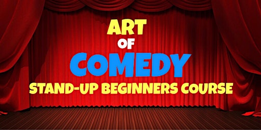 Primaire afbeelding van Art of Comedy Stand-Up Beginners Course