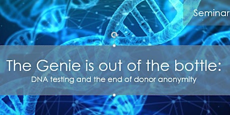 The Genie is out of the bottle - DNA testing and the end of donor anonymity primary image
