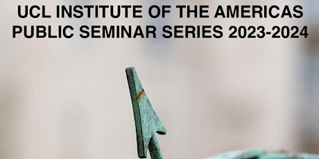 UCL Americas –Public Seminar Series 2023/24 primary image